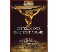 L'intelligence du christianisme: Tome 2, De la révélation à l'apostasie
