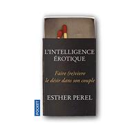 L'intelligence érotique: Faire vivre le désir dans le couple