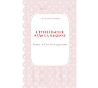 L'intelligence Sans La Sagesse: Penser À L'ère De L'efficacité (Société en Ruine)