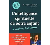 L'intelligence spirituelle de votre enfant: La révéler et la développer