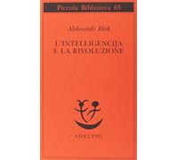 L'intelligencija e la rivoluzione (Piccola biblioteca Adelphi)