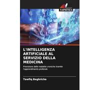 L'INTELLIGENZA ARTIFICIALE AL SERVIZIO DELLA MEDICINA: Previsione delle malattie croniche tramite l'apprendimento profondo