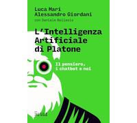 L'intelligenza artificiale di Platone. Il pensiero, i chatbot e noi