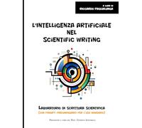 L'intelligenza artificiale nel scientific writing: Laboratorio di scrittura scientifica (BOOKS FOR HEALTHCARE PROFESSIONALS)