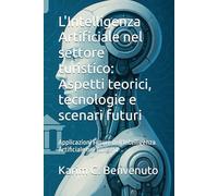 L'Intelligenza Artificiale nel settore turistico: Aspetti teorici, tecnologie e scenari futuri: Applicazioni Future dell'Intelligenza Artificiale nel Turismo