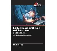 L'intelligenza artificiale nell'istruzione secondaria: Una guida pratica per gli educatori