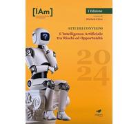 L'Intelligenza Artificiale tra rischi ed opportunità. Festival della filosofia di Campobasso 2024. Atti dei convegni