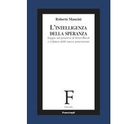 L'intelligenza della speranza. Saggio sul pensiero di Ernst Bloch e il futuro delle nuove generazioni (Filosofia)