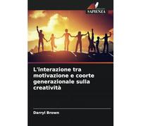 L'interazione tra motivazione e coorte generazionale sulla creatività