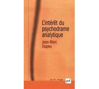L'intérêt du psychodrame analytique: Contribution à une métapsychologie de la technique analytique