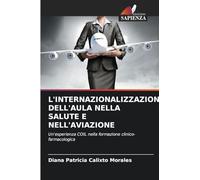 L'Internazionalizzazione Dell'aula Nella Salute E Nell'aviazione: Un'esperienza COIL nella formazione clinico-farmacologica