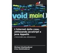 L'Internet delle cose, utilizzando JavaSript e Java Appelts: L'Internet delle cose, utilizzando Java