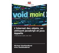 L'internet des objets, en utilisant JavaSript et Java Appelts: L'Internet des objets, avec Java
