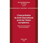 L'interprétation du droit international privé de l'Union européenne