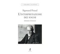 L'interpretazione dei sogni. Ediz. integrale (I grandi classici)