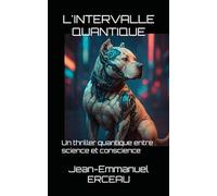 L'INTERVALLE QUANTIQUE: Un thriller quantique entre science et conscience