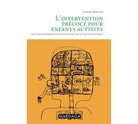 L'intervention précoce pour enfants autistes: Nouveaux principes pour soutenir une autre intelligence
