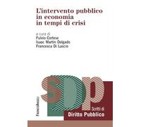 L'intervento pubblico in economia in tempi di crisi (Studi di diritto pubblico)