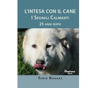 L'intesa con il cane. I segnali calmanti 25 anni dopo