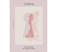 L'intime: De la chambre aux réseaux sociaux