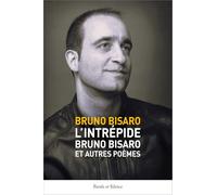 L'intrépide Bruno Bisaro et autres poèmes
