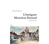 L'intrigant monsieur Durand (Romans Historiques)