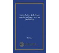 L'introduction de la Messe romaine en France sous les Carolingiens