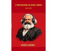 L'INTUIZIONE DI KARL MARX: COME KARL MARX AVEVA PREVISTO LA CATASTROFE DEL CAPITALISMO