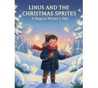 Linus And The Christmas Sprites: A Magical Winter'S Tale