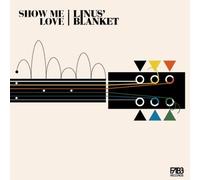 Linus' Blanket - Show Me Love [Import]