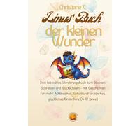 Linus Buch der kleinen Wunder: Personalisiertes Tagebuch - Dein liebevolles Wundertagebuch zum Staunen, Schreiben und Glücklichsein - mit Geschichten ... starkes, glückliches Kinderherz (6-12 Jahre)