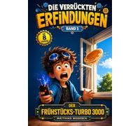 Linus - Die verrückten Erfindungen: Band 1: Der Frühstücks-Turbo 3000 - Ein lustiges Kinderbuch über Erfindungen, Chaos und Zeit