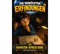 Linus - Die verrückten Erfindungen: Band 6: Der Hamster-Xpress 1000 - Ein Hamster. Ein Laufrad. Und sehr viel ungenutzte Energie.