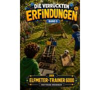 Linus - Die verrückten Erfindungen: Der Elfmeter-Trainer 6000 - Ein lustiges Kinderbuch über Erfindungen, Chaos und Zeit