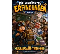 Linus - Die verrückten Erfindungen - Der Hausaufgaben-Turbo 4000 Eine Schule.: Lustiges Kinderbuch ab 8 Jahren - Chaos in der Schule durch eine ... Hausaufgaben und geniale Erfindungen