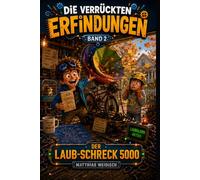 Linus - Die verrückten Erfindungen:: Der Laub-Schreck 5000 - Ein lustiges Kinderbuch über Erfindungen, Chaos und Zeit