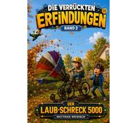 Linus - Die verrückten Erfindungen:: Der Laub-Schreck 5000 - Ein lustiges Kinderbuch über Erfindungen, Chaos und Zeit