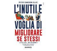 L'inutile voglia di migliorare se stessi (Varia)