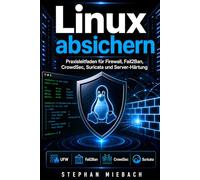 Linux absichern: Praxisleitfaden für Firewall, Fail2Ban, CrowdSec, Suricata und Server-Härtung