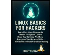 Linux Basics for Hackers: Learn Core Linux Commands, Master File System Control, Boost Your Terminal Workflow, Strengthen Your Network Skills, and Build a Solid Foundation for Ethical Hacking