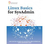 Linux Basics for SysAdmin: Learn core linux concepts and command-line skills to kickstart your system administration career
