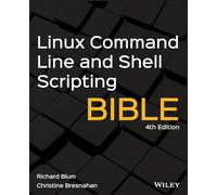 Linux Command Line and Shell Scripting Bible,Fourth Edition
