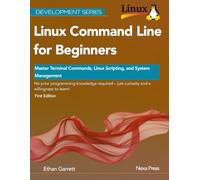 Linux Command Line for Beginners: Master Terminal Commands, Linux Scripting, and System Management
