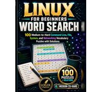 Linux for Beginners Word Search: 100 Medium-to-Hard Command Line, File, System, and Networking Vocabulary Puzzles with Solutions