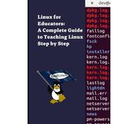 Linux for Educators: A Complete Guide to Teaching Linux Step by Step