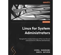 Linux for System Administrators: Navigate the complex landscape of the Linux OS and command line for effective administration
