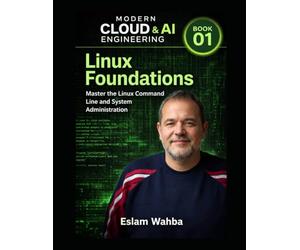 Linux Foundations: A Practical Guide to Linux Foundations (Modern Cloud & AI Engineering Series)