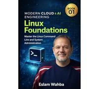 Linux Foundations: Master the Linux Command Line And system Administration (Modern Cloud & AI Engineering Series)