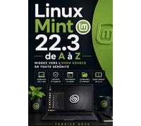 Linux Mint 22.3 de A à Z: Migrez vers l'open source en toute sérénité