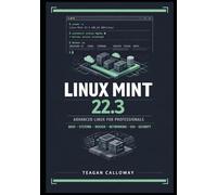 LINUX MINT 22.3: THE REAL LINUX EXPERIENCE: Master the Same Foundation Used on Servers, Cloud Platforms, and Development Environments